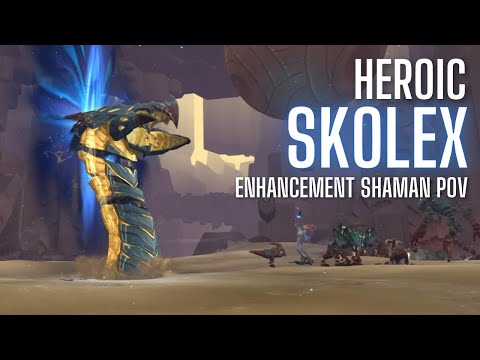 9.2 Heroic Skolex - Enhancement Shaman Guide