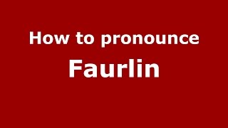 How to pronounce Faurlin