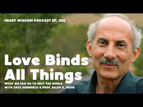 Love Binds All Things with Prof. Rajiv S. Joshi and Jack Kornfield - Heart Wisdom Ep. 309