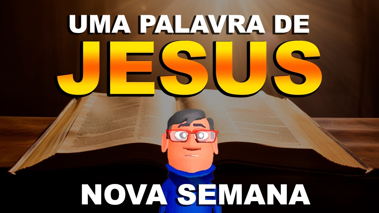 UMA NOVA SEMANA: APENAS UMA PALAVRA DE JESUS - Minuto com Deus de Hoje