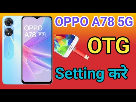 OPPO A78 5G Me OTG Kaise On Kare | How To OTG Connect OPPO A78 5G OTG Kaise Connect Kare