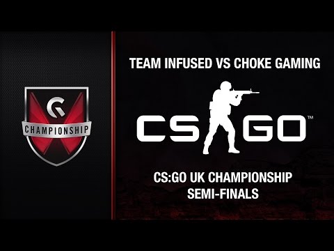 Team Infused vs Choke Gaming - GC's 2015 CS:GO UK Championship (Semi-Finals)