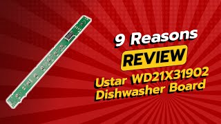 USTAR WD21X31902 Dishwasher Control Board — 9 Reasons Not to Buy