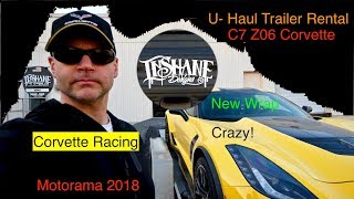 Transporting my C7 Z06 Corvette to InShane Designs on a U- Haul Trailer for Motorama 2018