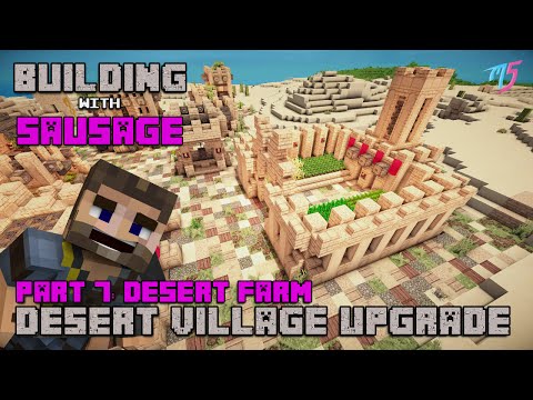 TheMythicalSausage - Minecraft - Building with Sausage - Desert Village Upgrade: Desert Farm [Part 7]