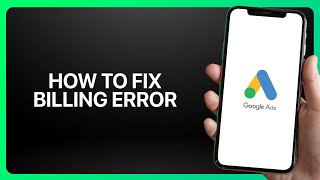 How To Fix “Billing Error” In Google Ads ! Tutorial