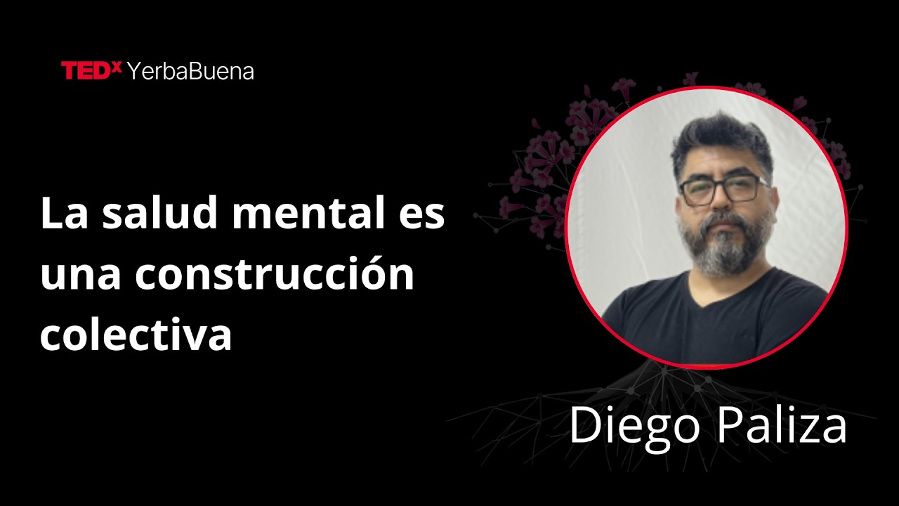 La salud mental es una construcción colectiva | Diego Daniel Paliza | TEDxYerbaBuena