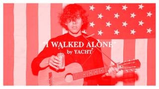 YACHT — I Walked Alone