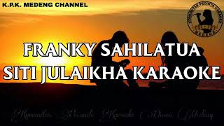 Download lagu Franky Sahilatua - Siti Julaikha Karaoke mp3