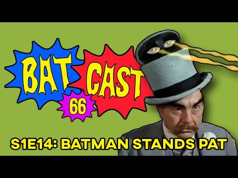 Batcast 66 - S1E14: Batman Stands Pat