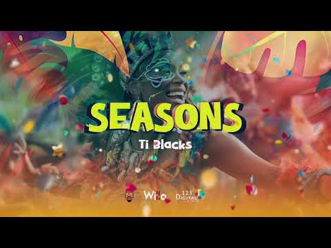 Ti Blacks x WiLDXFiRE - Seasons (Soca 2024) [Official Audio]