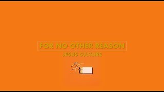 For No Other Reason - Jesus Culture (Audio)