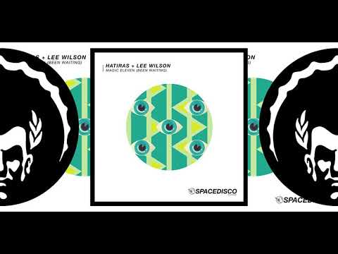 Hatiras + Lee Wilson ֍ Magic Eleven (Been Waiting)