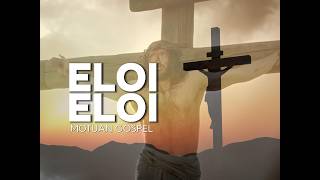 Eloi eloi - Motuan gospel