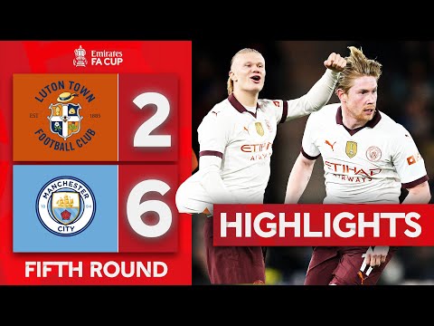Haaland 5 Goals & KDB Four Assists! | Luton Town 2-6 Manchester City | Emirates FA Cup 2023-24