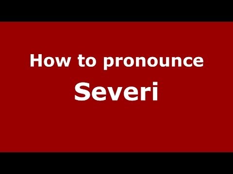 How to pronounce Severi (Italian/Italy) - PronounceNames.com