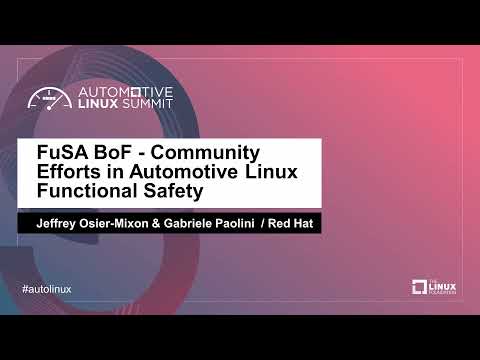 FuSA BoF   Community Efforts in Automotive Linux Functio..  - Jeffrey Osier Mixon & Gabriele Paolini