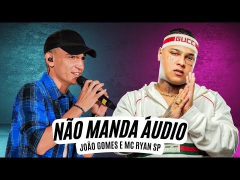Não Manda Áudio  - João Gomes e MC Ryan SP (Letra)