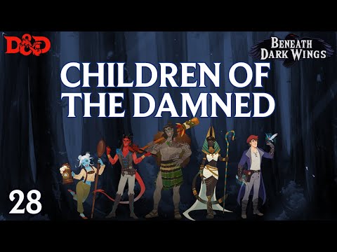 Beneath Dark Wings Ep. 28 | Epic Homebrew D&D Campaign | Children of the Damned