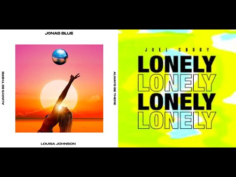 Jonas Blue + Louisa Johnson Vs Joel Corry + Harlee Always Be Lonely (DJ Looly Mashup #218)