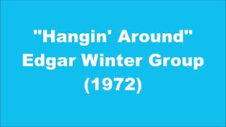 Edgar Winter Group: Hangin&#39; Around (1972)