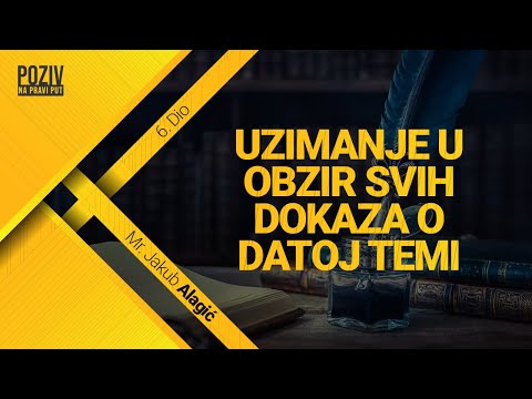 UZIMANJE U OBZIR SVIH DOKAZA O DATOJ TEMI - Mr. Jakub Alagić [6/54] ᴴᴰ┇Poziv na pravi put