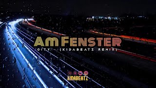 Am Fenster - City (kidabeatz remix)