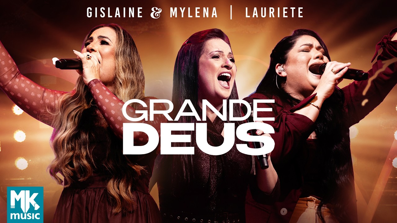 Gislaine e Mylena e Lauriete - Grande Deus (Ao Vivo)