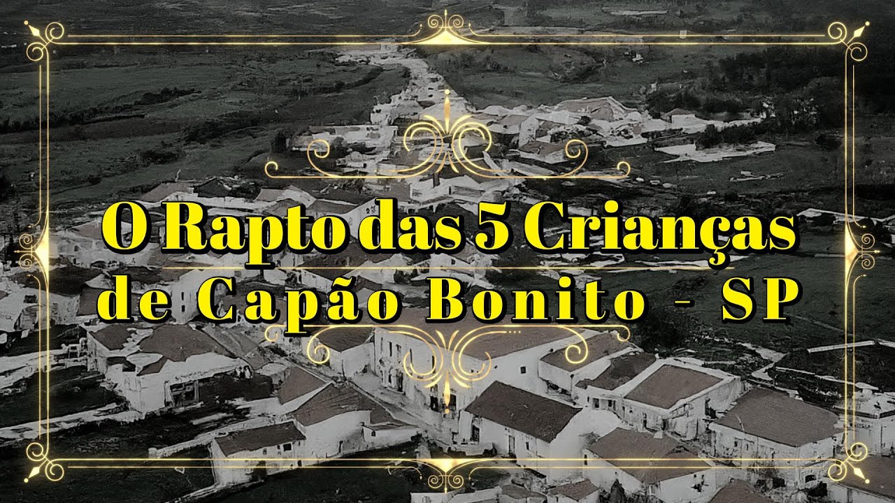 O Rapto das 5 Crianças de Capão Bonito - SP