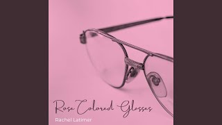 Rose Colored Glasses
