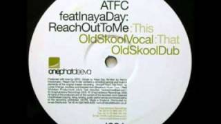 ATFC feat  Inaya Day   Reach Out To Me ATFC'S Old Skool Original Mix