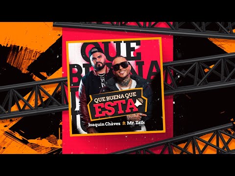QUE BUENA QUE TA - JOAQUIN CHAVEZ FT. MR SAIK ( DEMBOW )