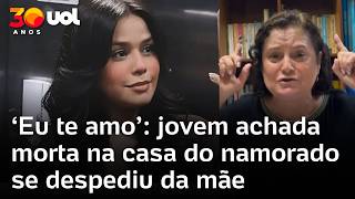 'Eu te amo': jovem achada morta na casa do namorado se despediu da mãe