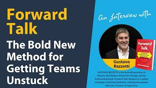 Gustavo Razzetti Interview - The Bold New Method for Getting Teams Unstuck