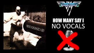 Van Halen - How Many Say I : NO VOCALS