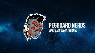 Pegboard Nerds - Just Like That (Tumult Trap Remix)