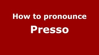 How to pronounce Presso
