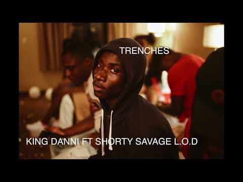 KING DANNI - TRENCHES ft Shorty Savage L.O.D (AUDIO)