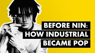 Before Nine Inch Nails: How Industrial Became Pop