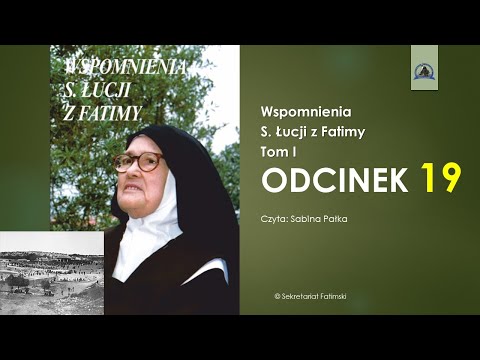 Wspomnienia s. Łucji z Fatimy. Odcinek 19