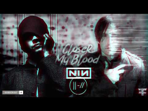 Closer, My Blood [Twenty One Pilots vs. Nine Inch Nails]