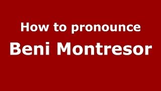 How to pronounce Beni Montresor