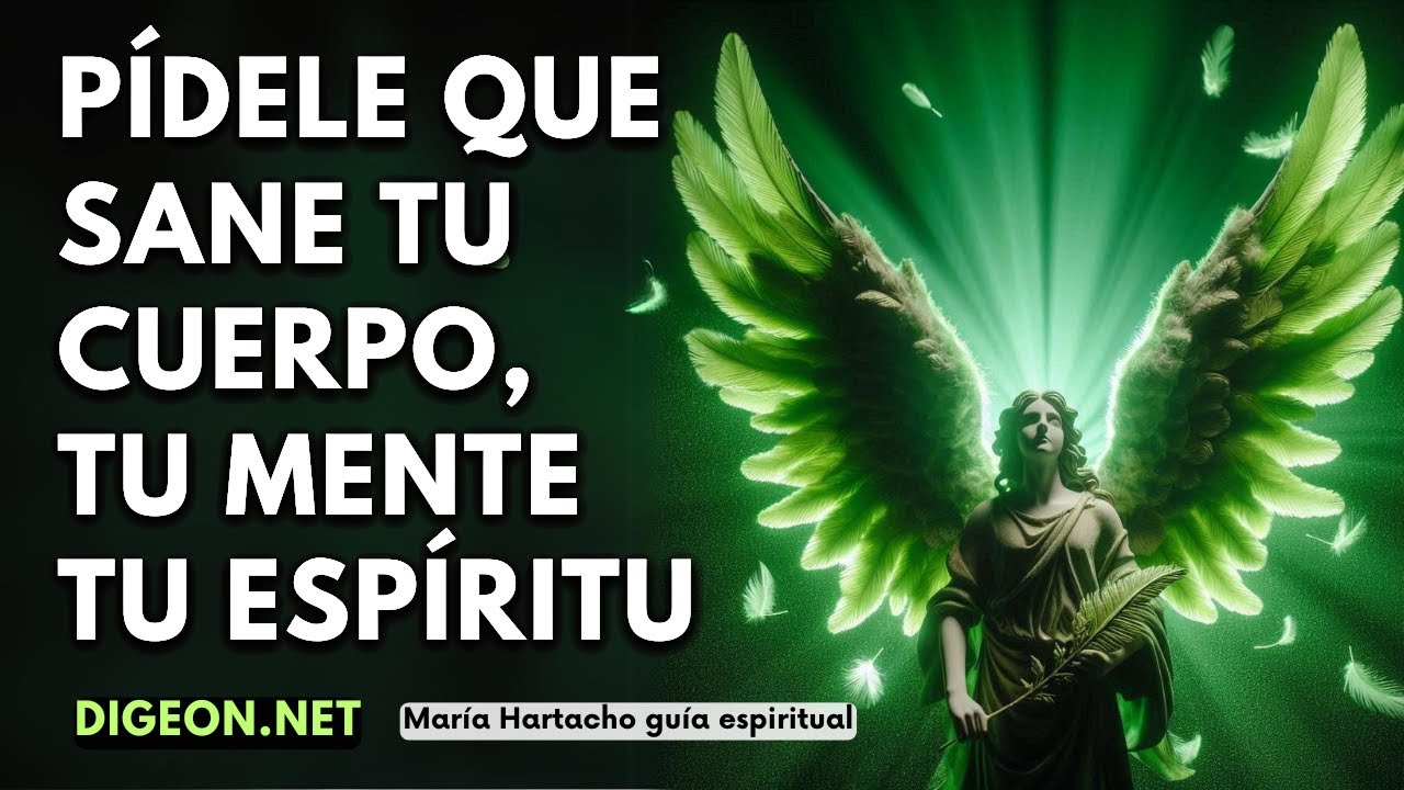 SANANDO EL CUERPO, MENTE Y ESPÍRITU💌Mensajes de los Ángeles para ti -DIGEON💚Arcángel Rafael-E. VERTI