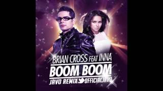 Brian Cross feat. Inna - Boom Boom (JAVO REMIX)