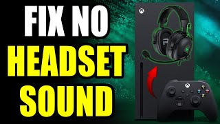Xbox Series X|S: How to Fix No Sound Through Headset