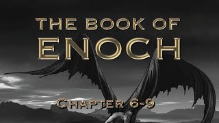 The Book of Enoch: Fallen Angels, Giants, Nephilim &amp; The Devil (Part 2 - Ch.6-9)