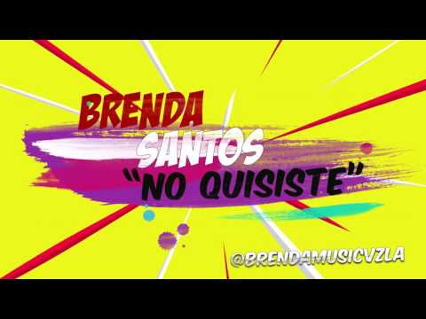 BRENDA SANTOS - NO QUISISTE (AUDIO)