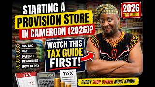 Starting a Provision Store in Cameroon (2026)?Watch This Tax Guide First, Provision Store Taxes