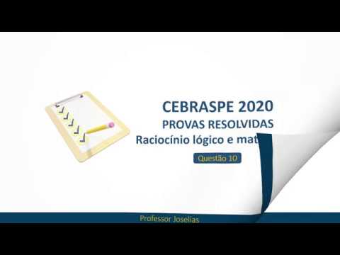 Questão 10  CEBRASPE 2020  Raciocínio lógico e matemática
