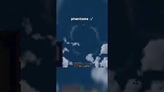 I don't like phantoms..
